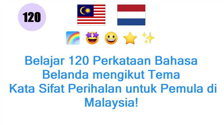 Belajar 120 Perkataan Bahasa Belanda mengikut Tema: Kata Sifat Perihalan untuk Pemula di Malaysia!